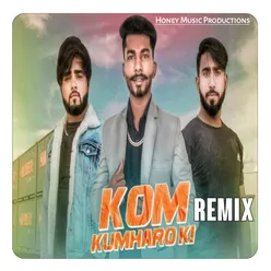 Kom Kumharo Ki (Remix)